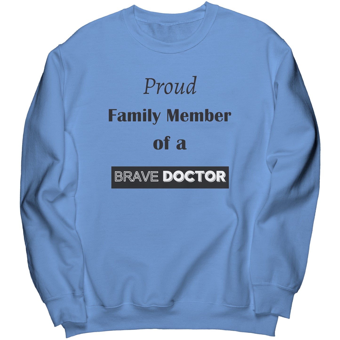 Proud Family Member of a Brave Doctor Lettering Sweatshirt - Signs and Seasons Gifts