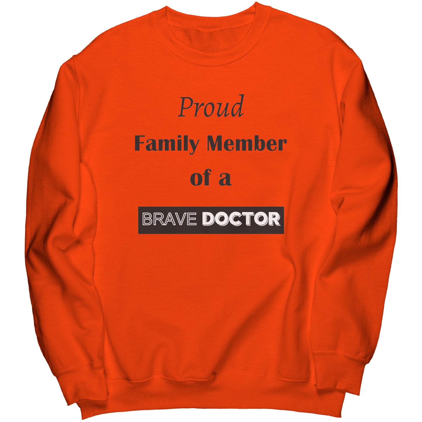 Proud Family Member of a Brave Doctor Lettering Sweatshirt - Signs and Seasons Gifts