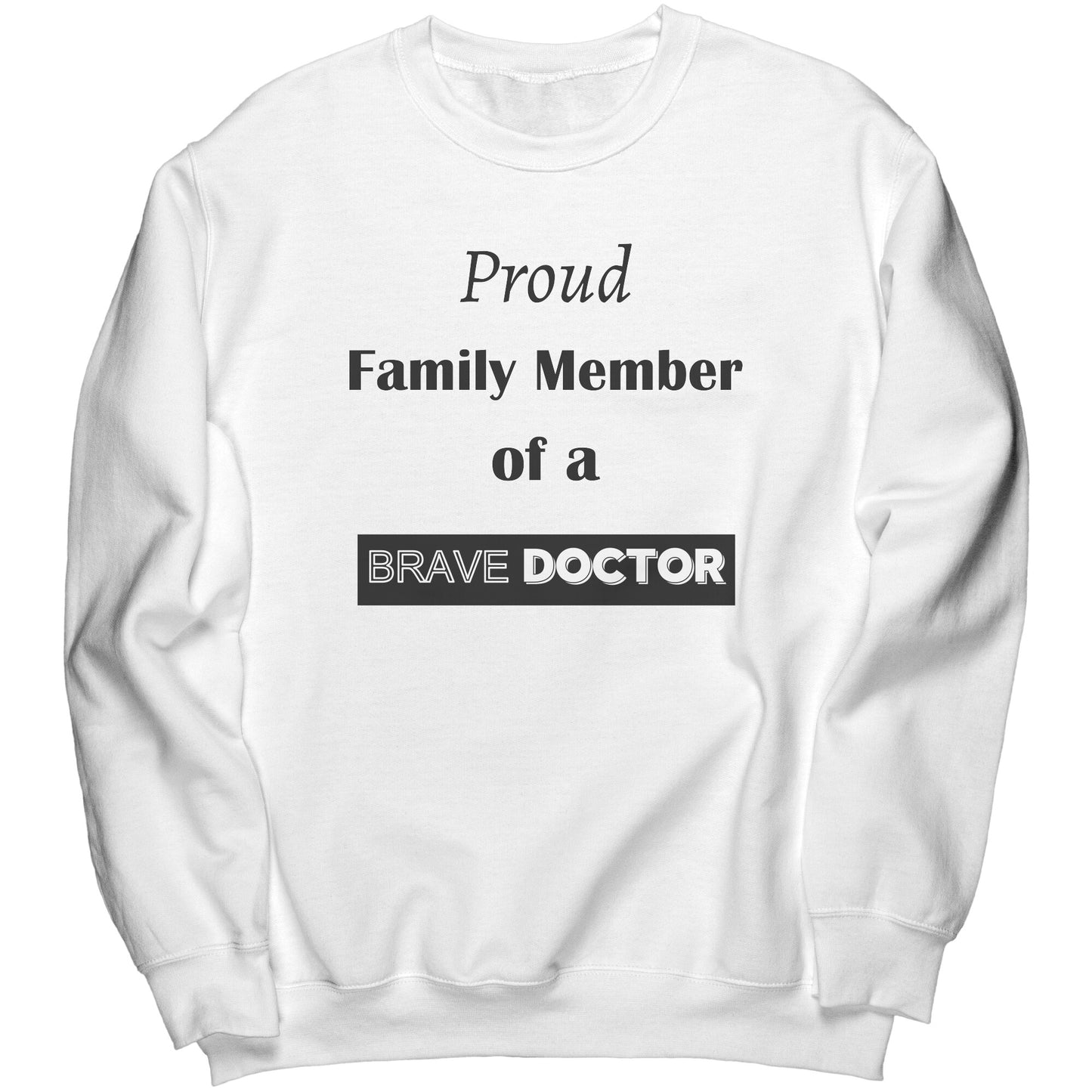 Proud Family Member of a Brave Doctor Lettering Sweatshirt - Signs and Seasons Gifts