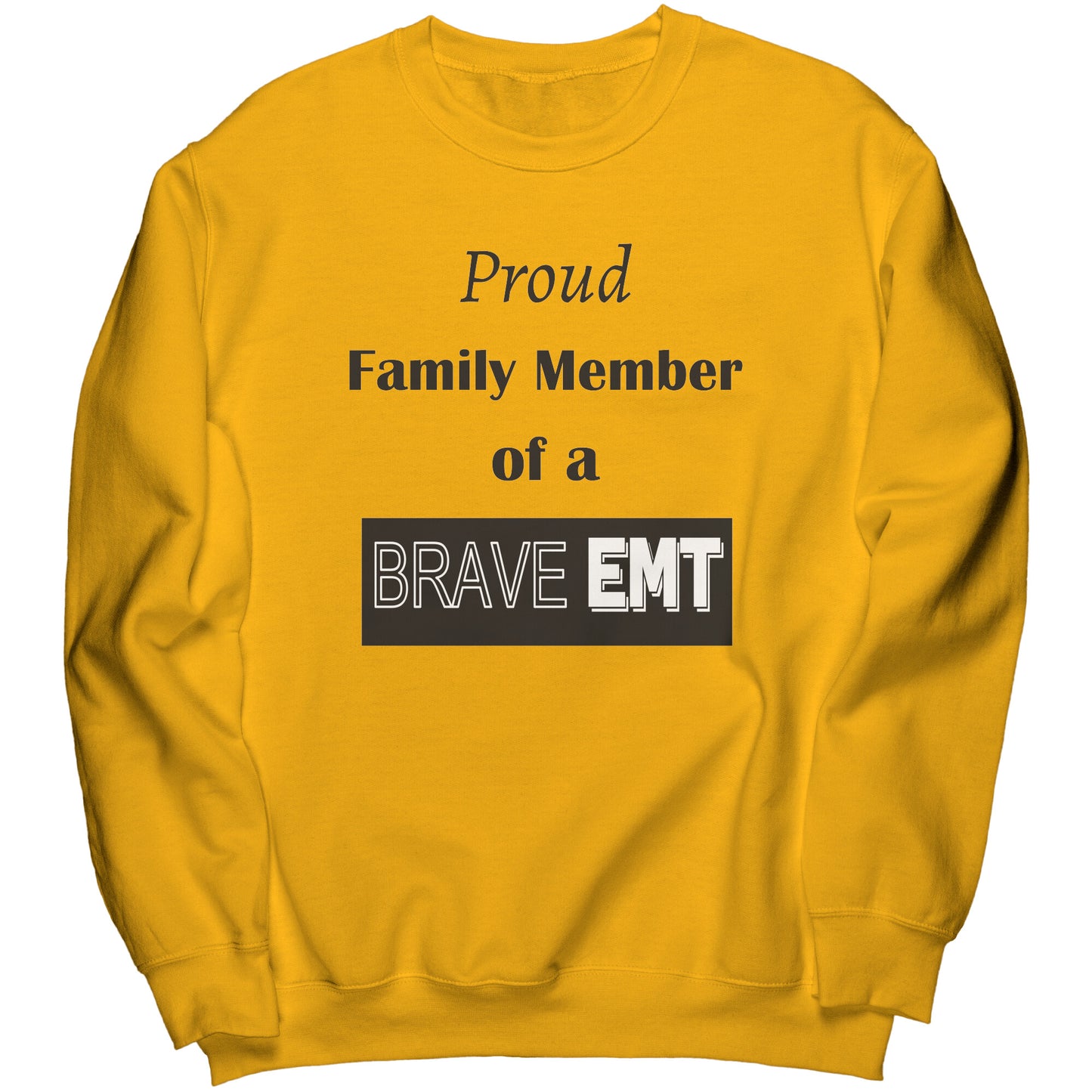 Proud Family Member of a Brave EMT Lettering Sweatshirt - Signs and Seasons Gifts
