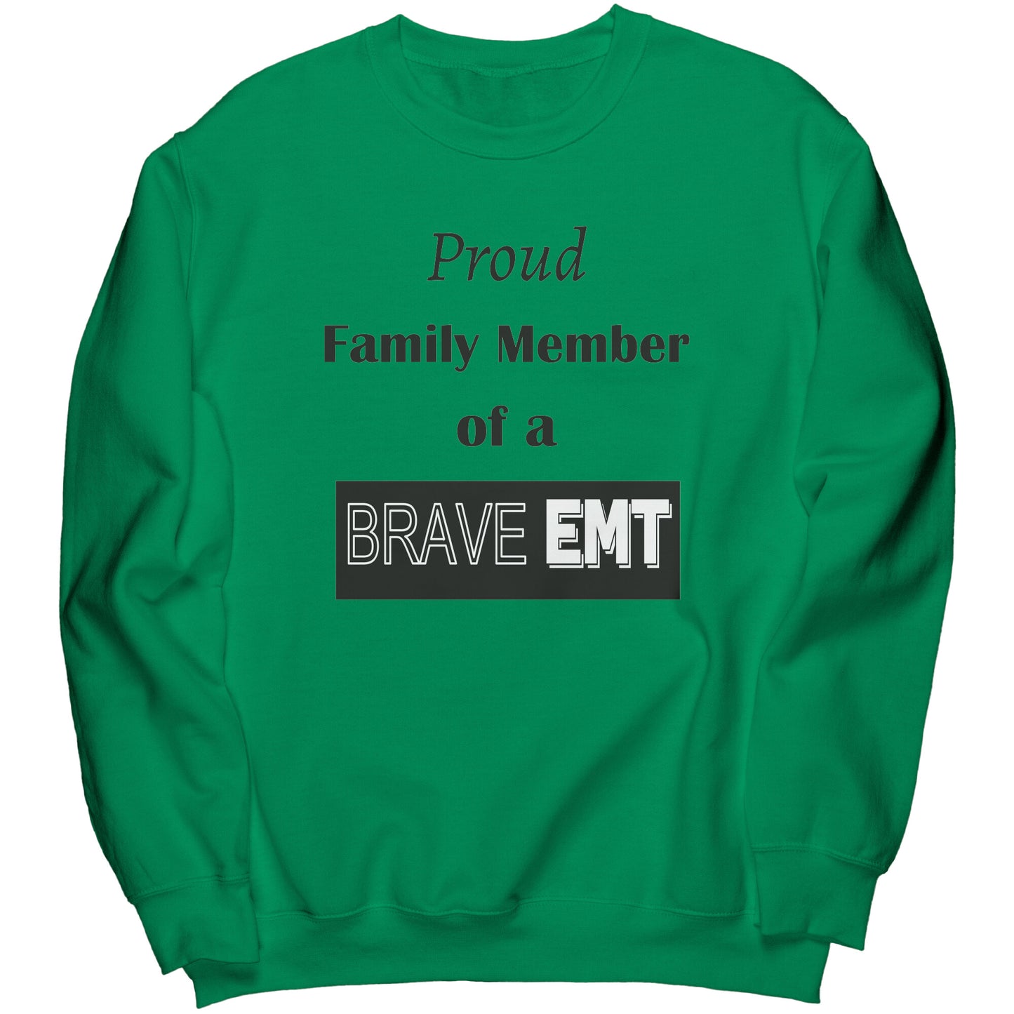 Proud Family Member of a Brave EMT Lettering Sweatshirt - Signs and Seasons Gifts