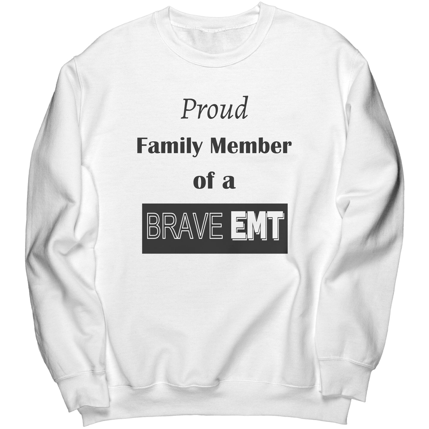 Proud Family Member of a Brave EMT Lettering Sweatshirt - Signs and Seasons Gifts