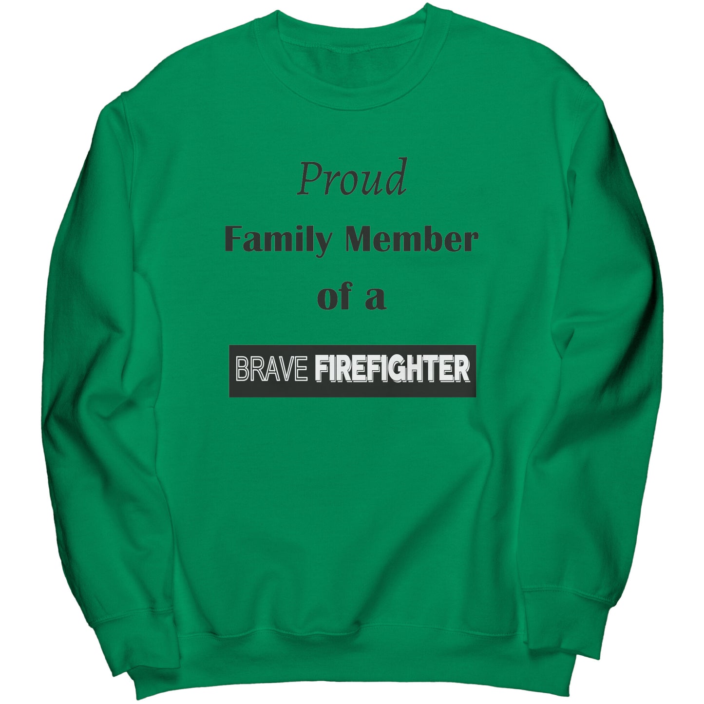 Proud Family Member of a Brave Firefighter Lettering Sweatshirt - Signs and Seasons Gifts