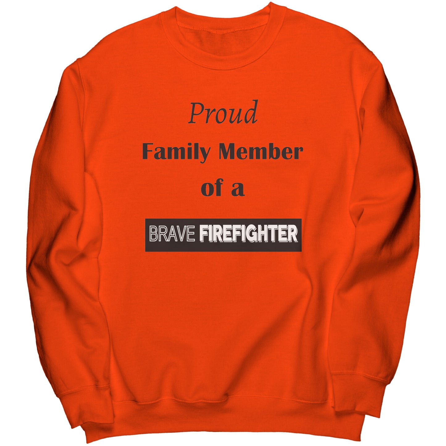 Proud Family Member of a Brave Firefighter Lettering Sweatshirt - Signs and Seasons Gifts