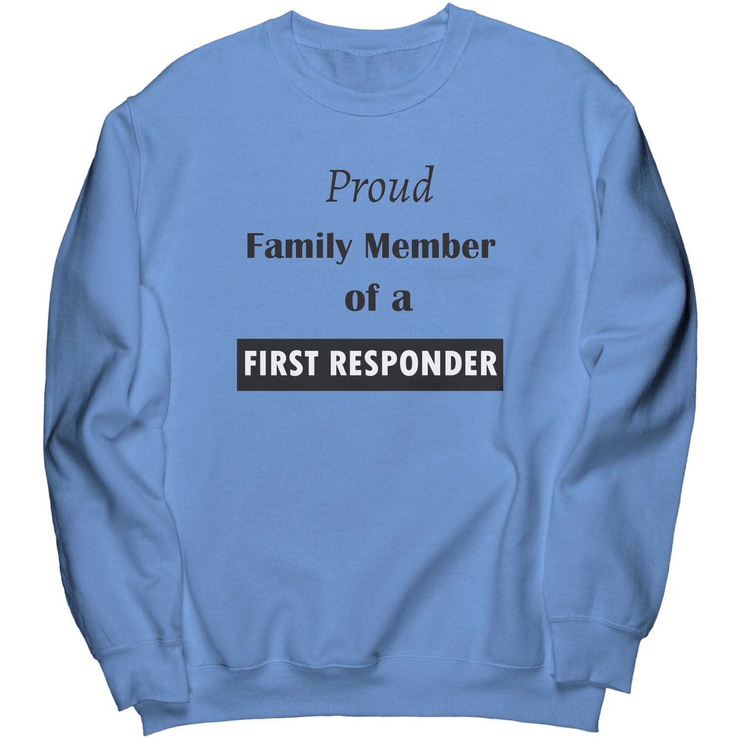 Proud Family Member of a Brave First Responder Lettering Sweatshirt - Signs and Seasons Gifts