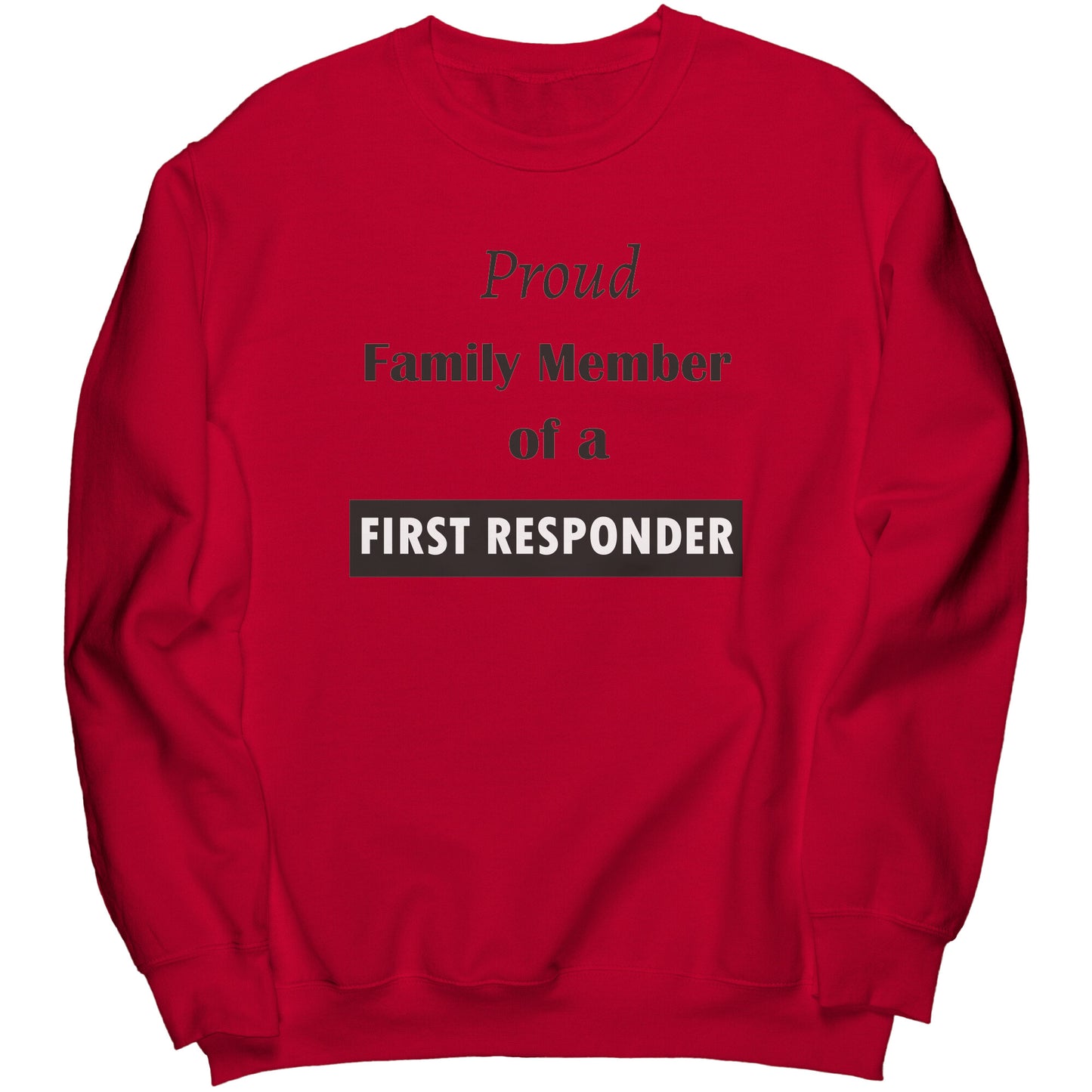 Proud Family Member of a Brave First Responder Lettering Sweatshirt - Signs and Seasons Gifts