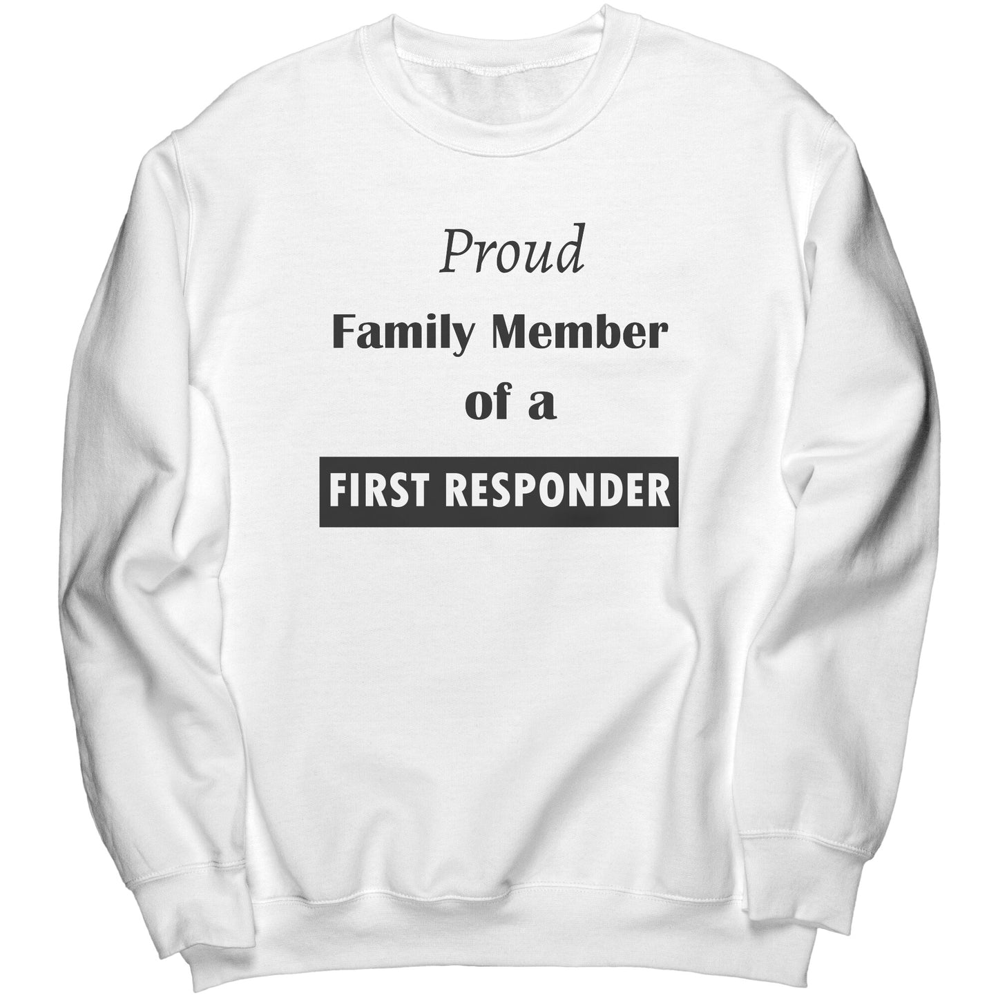 Proud Family Member of a Brave First Responder Lettering Sweatshirt - Signs and Seasons Gifts