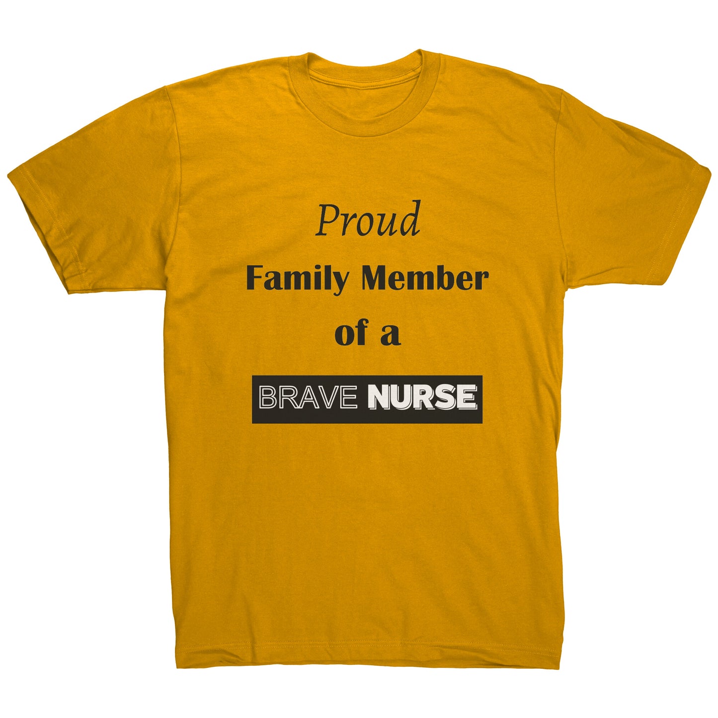 Proud Family Member of a Brave Nurse Lettering Mens Shirt - Signs and Seasons Gifts