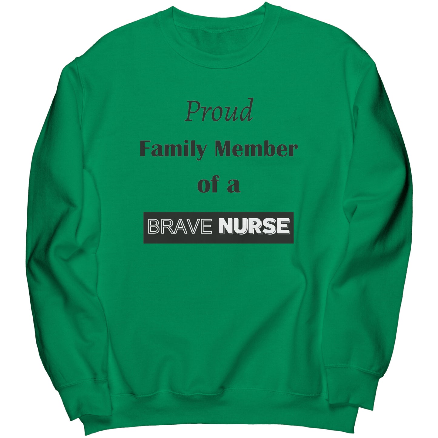 Proud Family Member of a Brave Nurse Lettering Sweatshirt - Signs and Seasons Gifts