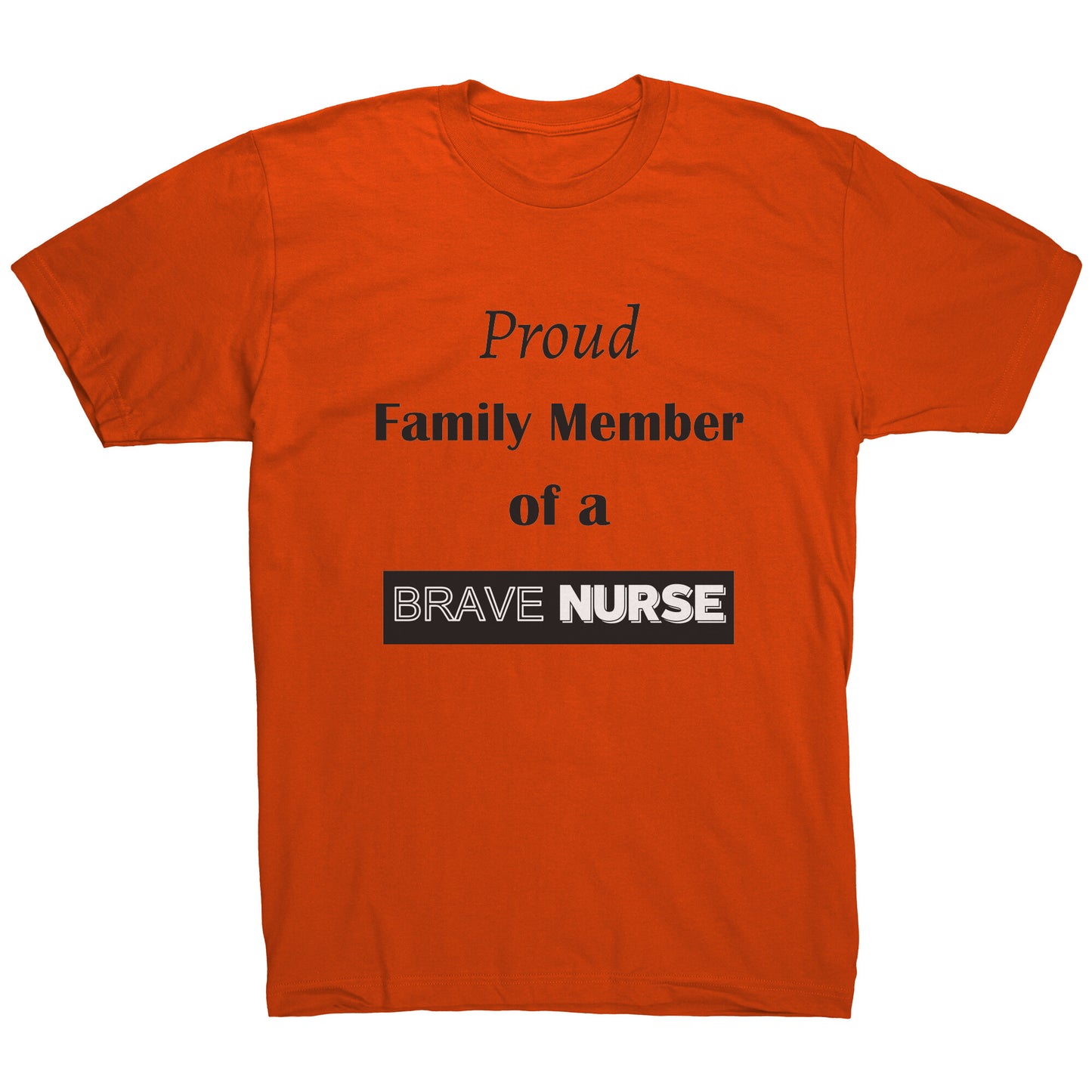 Proud Family Member of a Brave Nurse Lettering Mens Shirt - Signs and Seasons Gifts