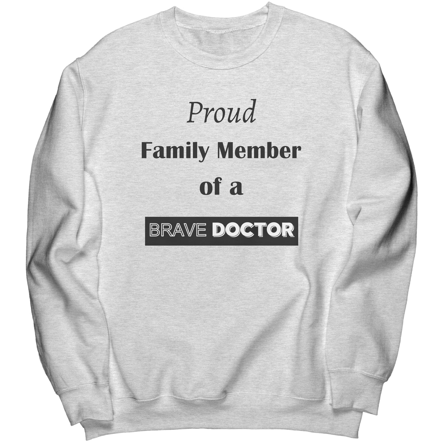 Proud Family Member of a Brave Doctor Lettering Sweatshirt - Signs and Seasons Gifts