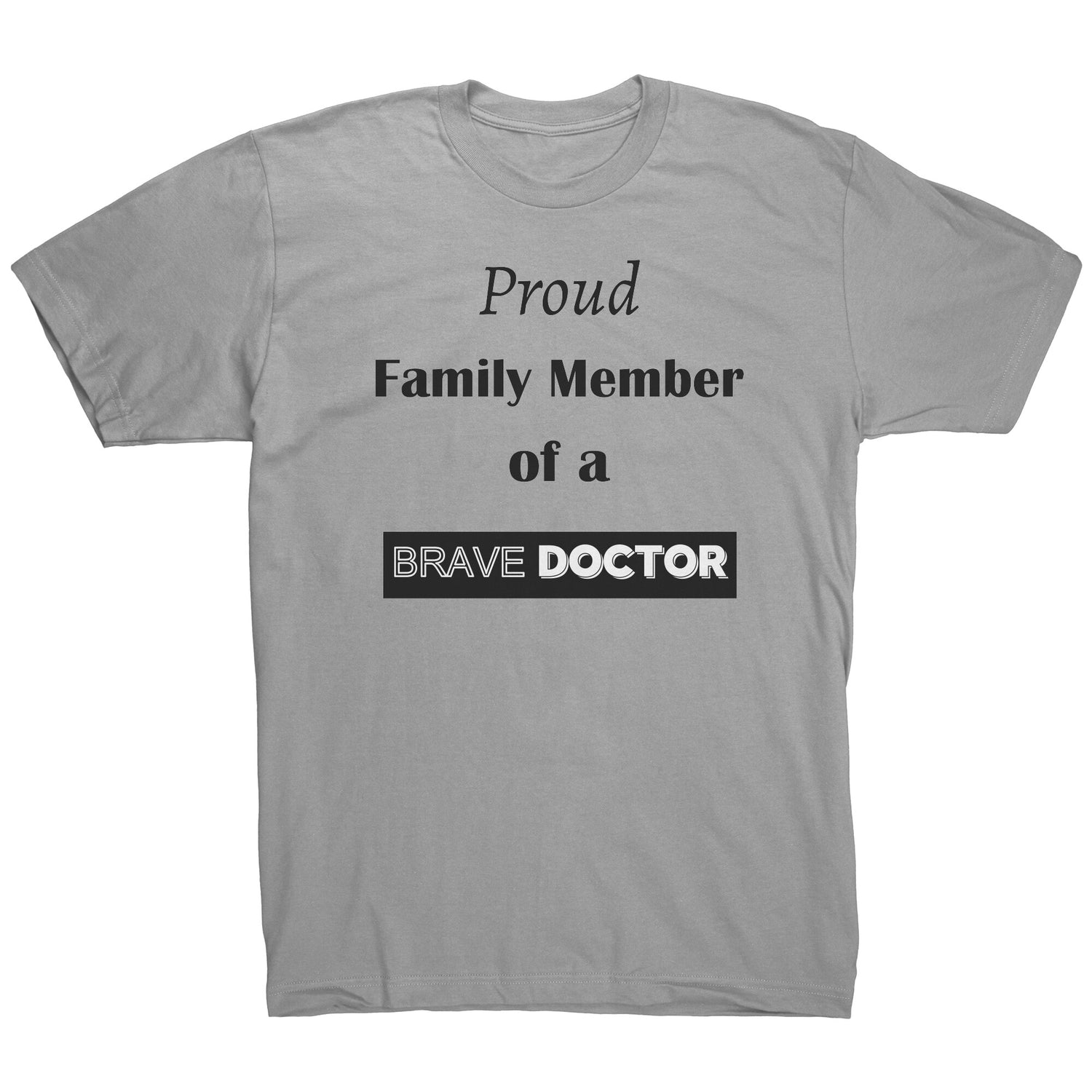 Proud Family Member of a Brave Doctor Lettering Mens Shirt - Signs and Seasons Gifts
