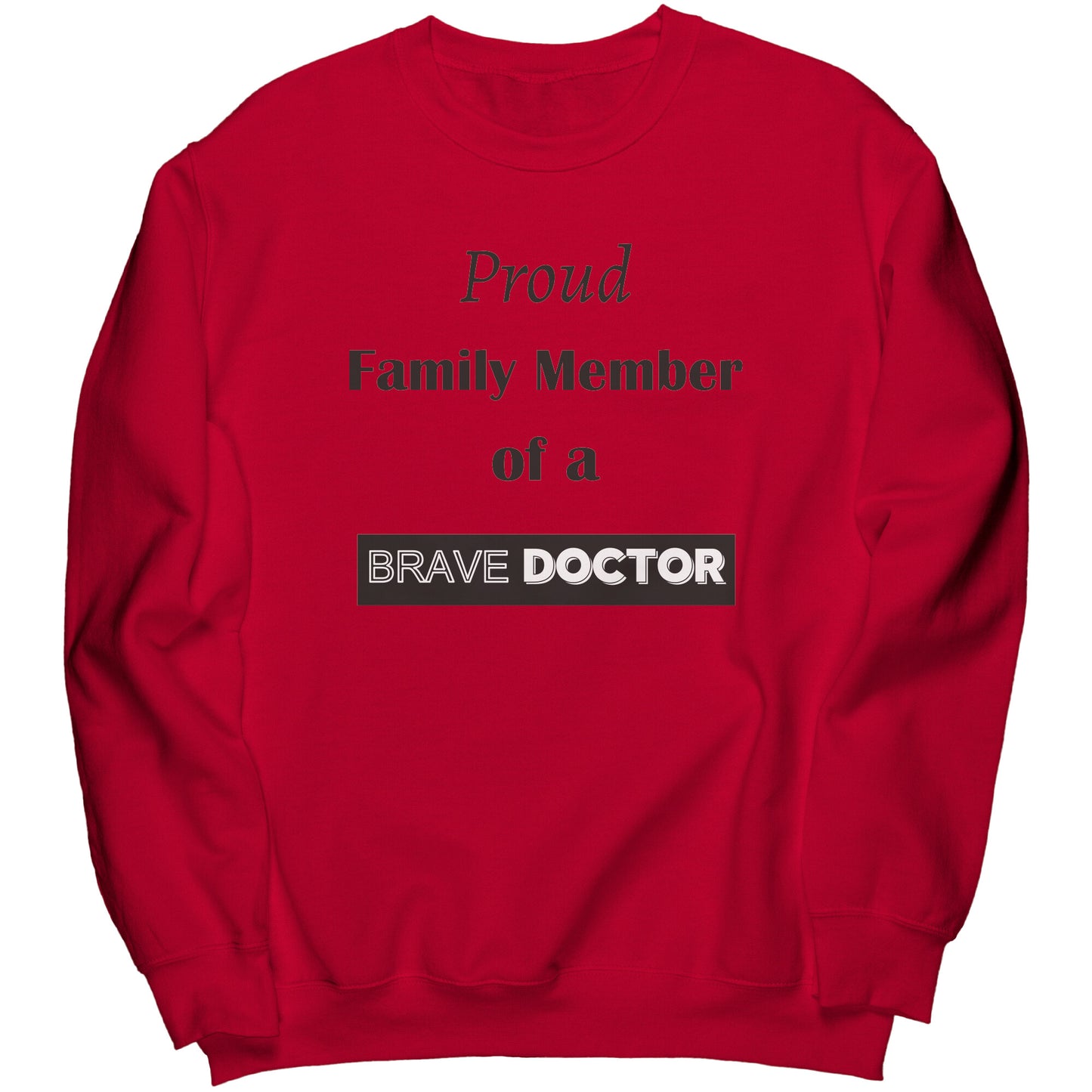 Proud Family Member of a Brave Doctor Lettering Sweatshirt - Signs and Seasons Gifts