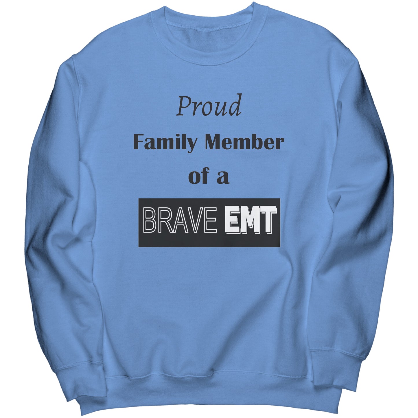 Proud Family Member of a Brave EMT Lettering Sweatshirt - Signs and Seasons Gifts