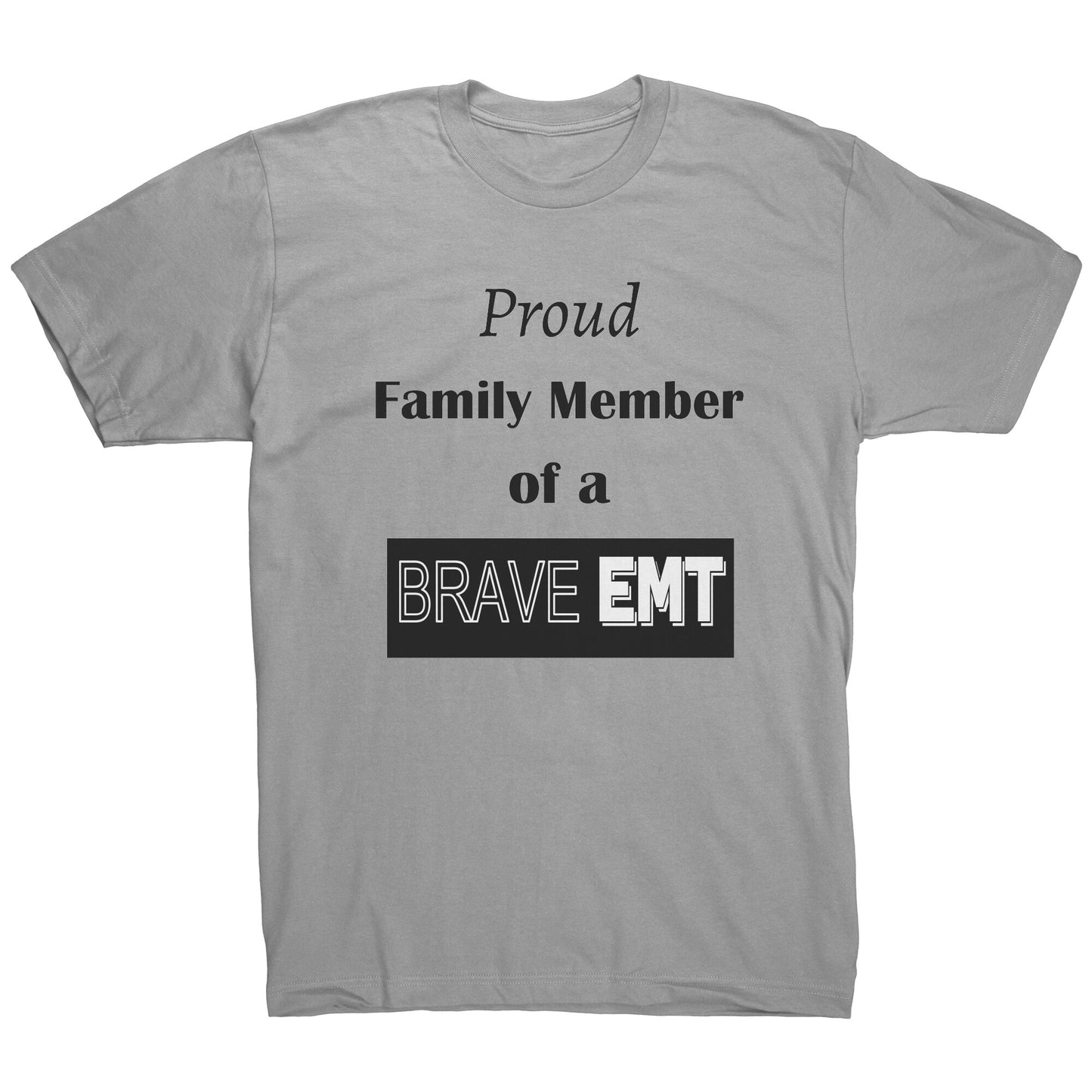 Proud Family Member of a Brave EMT Lettering Mens Shirt - Signs and Seasons Gifts