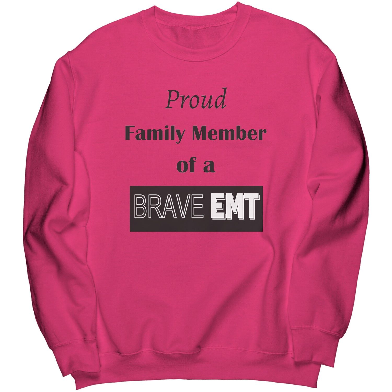 Proud Family Member of a Brave EMT Lettering Sweatshirt - Signs and Seasons Gifts