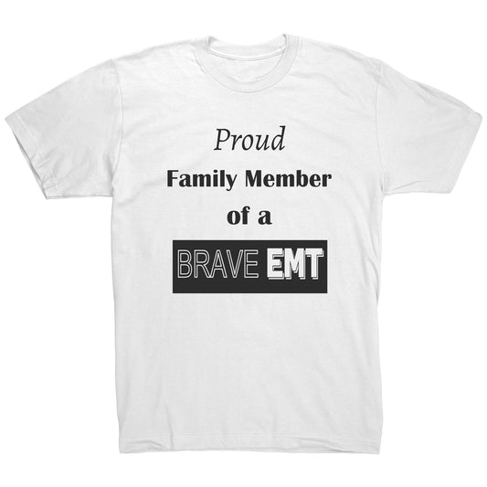 Proud Family Member of a Brave EMT Lettering Mens Shirt - Signs and Seasons Gifts