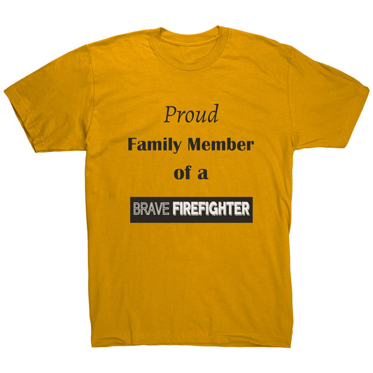 Proud Family Member of a Brave Firefighter Lettering Mens Shirt - Signs and Seasons Gifts