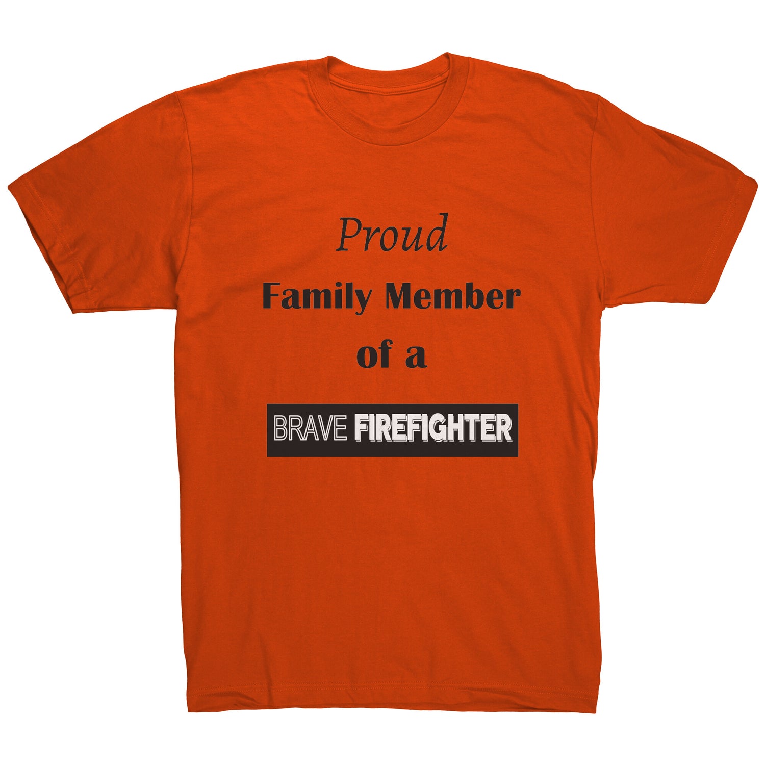 Proud Family Member of a Brave Firefighter Lettering Mens Shirt - Signs and Seasons Gifts
