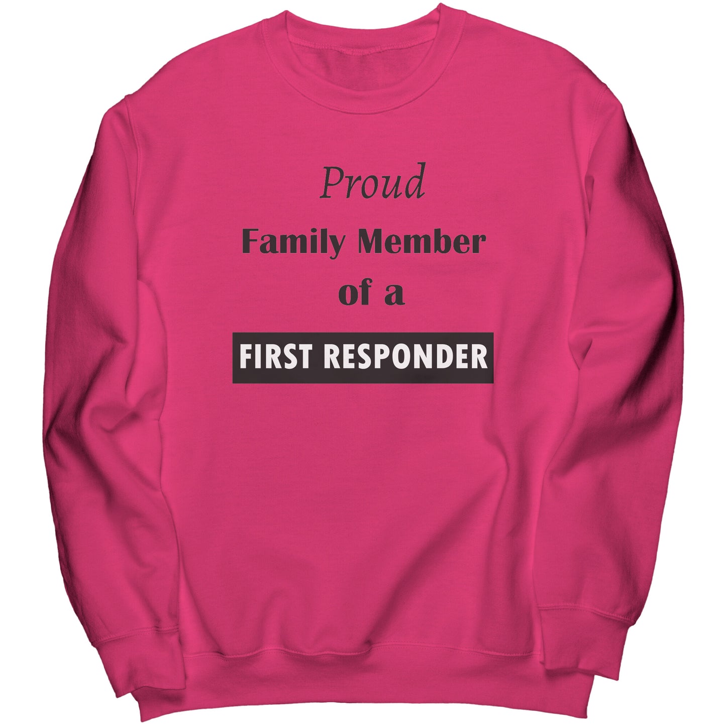 Proud Family Member of a Brave First Responder Lettering Sweatshirt - Signs and Seasons Gifts