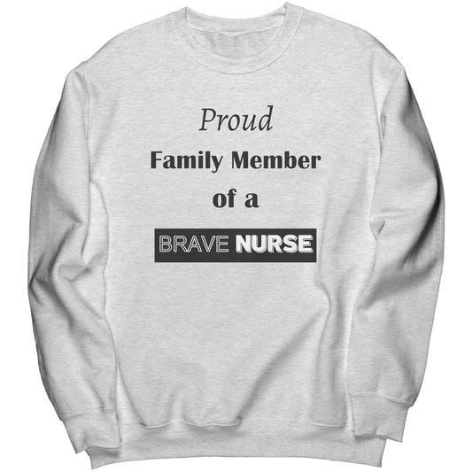 Proud Family Member of a Brave Nurse Lettering Sweatshirt - Signs and Seasons Gifts